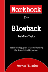 Workbook for Blowback by Miles Taylor: a step-by-step guide to