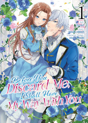 Before You Discard Me I Shall Have My Way with You