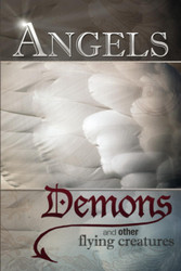 Angels Demons and Other Flying Creatures