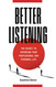 Better Listening: The Secret to Improving Your Professional and