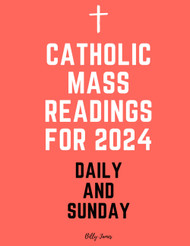Catholic Daily and Sunday Mass Readings for 2024