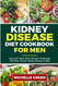 Kidney Disease Diet Cookbook for Men