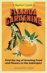 A Beginner's Guide to Florida Gardening: Find the Joy of Growing Food