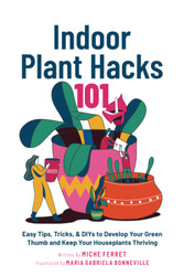 Indoor Plant Hacks 101: Easy Tips Tricks & DIYs To Develop Your Green