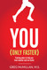 YOU (Only Faster)