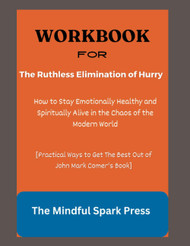 WORKBOOK FOR The Ruthless Elimination of Hurry