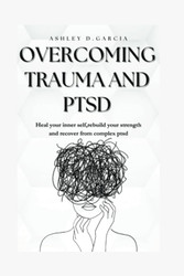 Overcoming trauma and ptsd