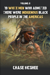 19 White Men who admitted there were Indigenous Black people in the