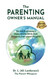 The Parenting Owner's Manual: The A to Zs of raising a happy healthy