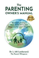 The Parenting Owner's Manual: The A to Zs of raising a happy healthy