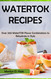 Watertok Recipes: Over 200 WaterTOK Flavor Combinations to Rehydrate