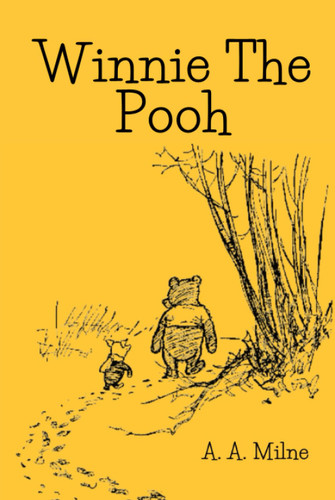 The Original Winnie The Pooh Book: The Complete Classic Edition with