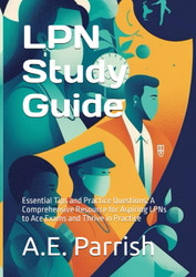 LPN Study Guide: Essential Tips and Practice Questions: A