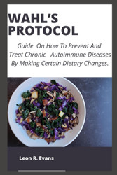 Wahl'S Protocol: Guide on How to Prevent and Treat Chronic Autoimmune