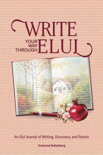 Write Your Way Through Elul: A Journal of Writing Discovery and Return