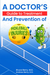 A Doctor's Guide to Treatment and Prevention of Pickleball Injuries