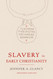 Slavery in Early Christianity: Expanded Edition