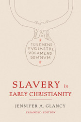 Slavery in Early Christianity: Expanded Edition