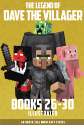 The Legend of Dave the Villager Books 26-30: An unofficial Minecraft