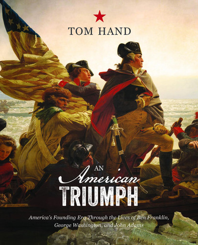 An American Triumph: America's Founding Era Through the Lives of Ben