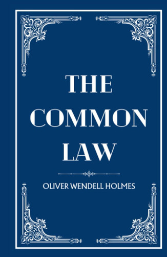 The Common Law: From Precedent to Practice: An Unraveling of the