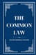 The Common Law: From Precedent to Practice: An Unraveling of the