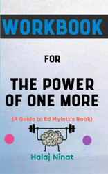 Workbook for The Power of One More By Ed Mylett