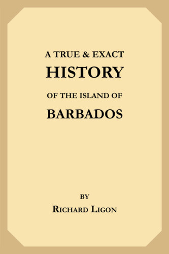 A True & Exact History of the Island of Barbados