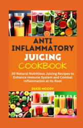Anti-Inflammatory Juicing Cookbook