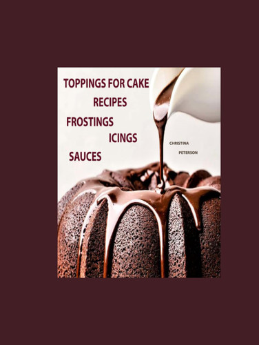 Toppings for Cake Recipes Frostings Icings Sauces