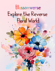 Blossomverse. Explore the Reverse Floral World