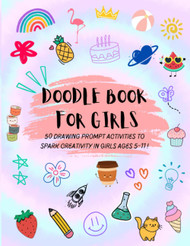 Doodle Book for Girls: 50 Drawing Prompt Activities to Spark