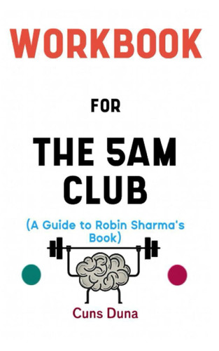 Workbook for The 5am Club By Robin Sharma