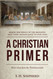A Christian Primer: More Than Just the Fundamentals