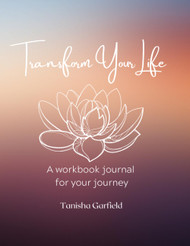 Transform Your Life: 8 Week Holistic Life Coaching Workbook