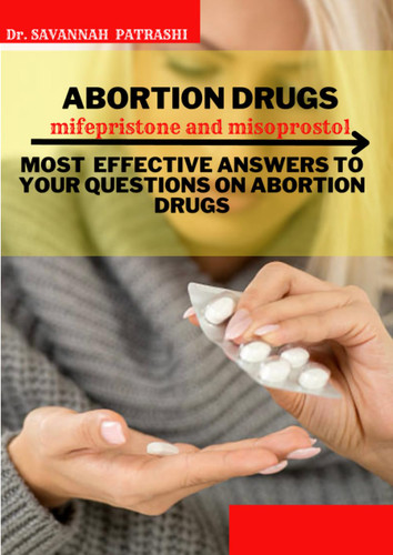 Abortion Drugs: Mifepristone and Misoprostol: Most Effective Answers