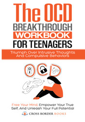 The OCD Breakthrough Workbook for Teenagers