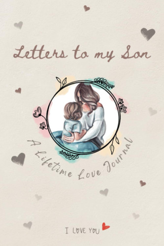 Letters to my Son A lifetime love journal
