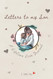 Letters to my Son A lifetime love journal