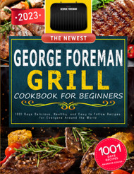 The Newest George Foreman Grill Cookbook 2023