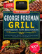 The Newest George Foreman Grill Cookbook 2023