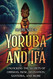 Yoruba and If+í: Unlocking the Secrets of Orishas Isese Divination