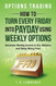 Options Trading: How to Turn Every Friday into Payday Using Weekly