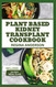 Plant Based Kidney Transplant Cookbook