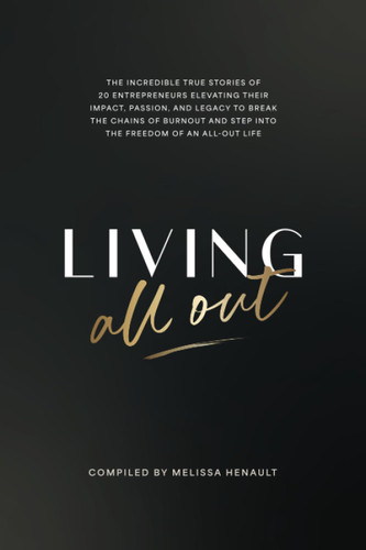 Living All Out: The incredible true stories of 20 entrepreneurs