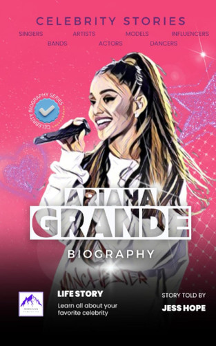 Celebrity Stories: Ariana Grande Biography: Learn all about your