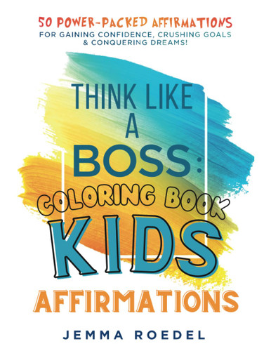 Think Like a Boss: Kids Affirmations Coloring Book: Brain Fuel for