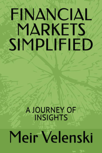 Financial Markets Simplified: a Journey of Insights