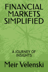 Financial Markets Simplified: a Journey of Insights