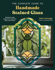 The Complete Guide to Handmade Stained Glass